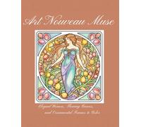 Art Nouveau Muse: Elegant Women, Flowing Curves, and Ornamental Frames to Color