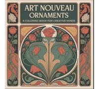 Art Nouveau Ornaments: A coloring book for creative minds (Art Nouveau Coloring Collection)