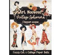 Art Nouveau Vintage Ephemera Flapper-esque Fussy Cut & Collage Paper Dolls: Cutouts for Junk Journals, Scrapbooking, and Mixed-Media Crafts