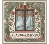 Art Nouveau Windows: A Coloring Book for Creative Minds (Art Nouveau Coloring Collection)