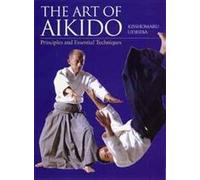 Art of Aikido: Principles and Essential Techniques
