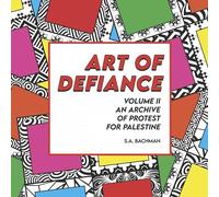Art of Defiance, Volume II, an Archive of Protest for Palestine