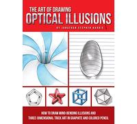 Art of Drawing Optical Illusions: How to draw mind-bending illusions and three-dimensional trick art in graphite and colored pencil (Art Of...techniques)