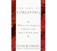 Art of Forgiving: When You Need to Forgive and Don't Know How