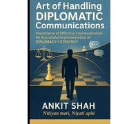 Art of Handling DIPLOMATIC Communications: Importance of Effective Communications.