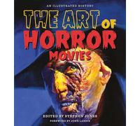 ART OF HORROR MOVIES HC: An Illustrated History (Applause Books)