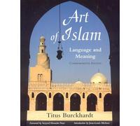 Art of Islam, Language and Meaning: Language and Meaning: Commemorative Edition (Library of Perennial Philosophy Sacred Art in Tradition)