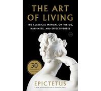 Art of Living, The: The Classical Manual on Virtue, Happiness, and Effectiveness (Plus)