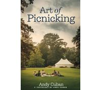 Art of Picnicking:: Outdoor Entertaining Concepts and Ideas for Family Celebrations | Enjoy “Backpacking, Camping, Grilling, Hiking, and More…”