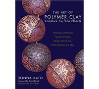 Art Of Polymer Clay Creative Surface Effects