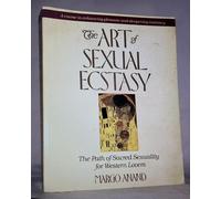 Art of Sexual Ecstasy: The Path of Sacred Sexuality for Western Lovers