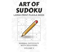 Art of Sudoku for Adults Puzzle Book VOL. 2 | 6X9 in | 50+ Puzzles | Solutions Included.