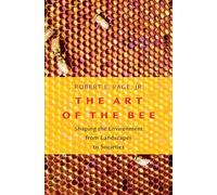 Art of the Bee: Shaping the Environment from Landscapes to Societies