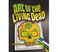 Art of the Living Dead Vol 1: Creepy Character from Beyond the Grave (Outside-the-Lines Coloring Collection)