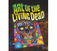 Art of the Living Dead Vol 2: More Creepy Characters from Beyond the Grave (Outside-the-Lines Coloring Collection)