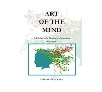 ART OF THE MIND: A Children's Guide to Mindset Growth