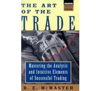 Art of the Trade: Mastering the Analytical and Intuitive Elements of Successful Trading (Irwin Trader's Edge S.)