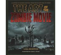 ART OF THE ZOMBIE MOVIE HC: A History of Zombie Movies, from the Silent Era to Today