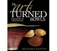 Art of Turned Bowls, The: Designing Bowls With a World-Class Turner: 0