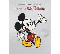 Art of Walt Disney: From Mickey Mouse to the Magic Kingdoms and Beyond (Disney 100 Celebration Edition)
