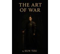 Art of War by Sun Tzu (Project Gutenberg, Translated by LIONEL GILES, M.A. (1910)): THE OLDEST MILITARY TREATISE IN THE WORLD