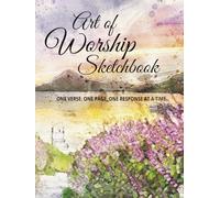 Art of Worship Sketchbook: One verse. One page. One response at a time | Reflect