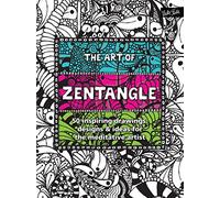 Art of Zentangle: 50 inspiring drawings, designs & ideas for the meditative artist