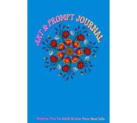 Art & Prompt Journal: Helping You to Adult and Live Your Best Life