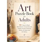 Art Puzzle Book for Adults: 50+ Easy to Read Word Search, Crosswords and Sudoku Puzzles Featuring Artists, Art Styles and Art History