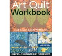 Art Quilt Workbook: Exercises & Techniques to Ignite Your Creativity