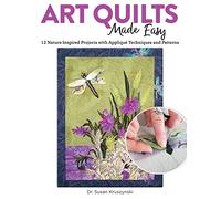 Art Quilts Made Easy: 12 Nature-Inspired Projects with Appliqué Techniques and Patterns