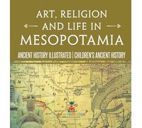 Art, Religion and Life in Mesopotamia - Ancient History Illustrated | Children's Ancient History