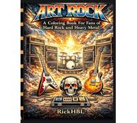 ART ROCK: A Coloring Book For Fans of Hard Rock and Heavy Metal