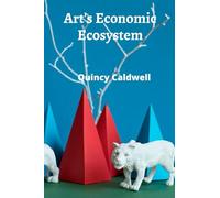 Art’s Economic Ecosystem: A Deep Dive into the Art Industry’s Financial Dynamics