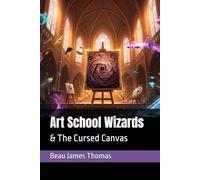 Art School Wizards: & The Cursed Canvas: 1