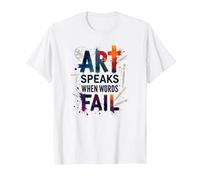 Art Speaks When Words Fail - Cita de Artes Inspiradoras Camiseta, Hombre, Blanco, L