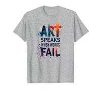 Art Speaks When Words Fail - Cita de Artes Inspiradoras Camiseta, Hombre, Gris Jaspeado, S
