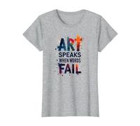 Art Speaks When Words Fail - Cita de Artes Inspiradoras Camiseta, Mujer, Gris Jaspeado, M