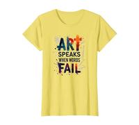 Art Speaks When Words Fail - Cita de Artes Inspiradoras Camiseta, Mujer, Limón, XL