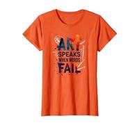 Art Speaks When Words Fail - Cita de Artes Inspiradoras Camiseta, Mujer, Naranja, XS