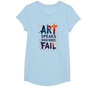 Art Speaks When Words Fail - Cita de Artes Inspiradoras Camiseta, Niñas, Azul Bebé, L