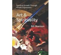 Art & Spirituality: Spiritual Growth Through Artistic Expression
