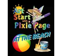 Art Start with Pixie Page At The Beach (Art Start with Pixie Page Coloring Books)