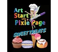 Art Start with Pixie Page Sweet Treats (Art Start with Pixie Page Coloring Books)