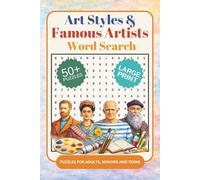 Art Styles & Famous Artists Word Searches: An Art Styles & Famous Artists Word Find Puzzle Book For Adults, Seniors And Teens In Large Print