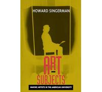 Art Subjects: Making Artists in the American University