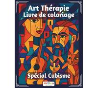 Art Thérapie Livre de Coloriage - Spécial Cubisme: 50 illustrations cubistes pour adultes | Livre de coloriage anti-stress et art-thérapie : Activité ... stimuler l’imagination et réduire le stress