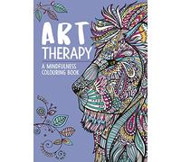 Art Therapy: A Mindfulness Colouring Book for Adults (Art Therapy Colouring)