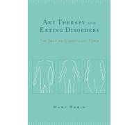 Art Therapy and Eating Disorders: The Self as Significant Form