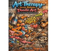 Art Therapy - Doodle Art- Stress Reliever: Self-Care Art Therapy Book for Stress-Relief